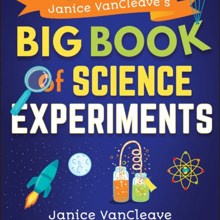 Janice VanCleave's Big Book of Science Experiments