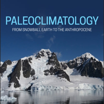 Paleoclimatology: From Snowball Earth to the Anthropocene