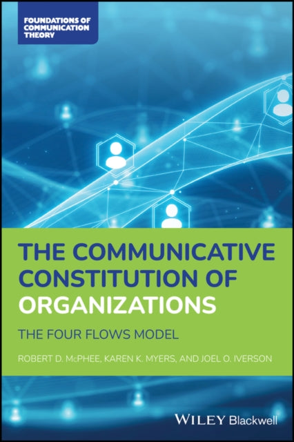 The Communicative Constitution of Organizations T
