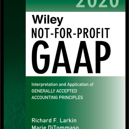 Wiley Not-for-Profit GAAP 2020: Interpretation and Application of Generally Accepted Accounting Principles