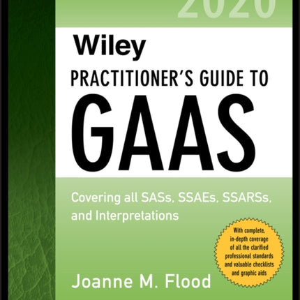 Wiley Practitioners Guide to GAAS 2020 Covering all SASs SSAEs SSARSs and Interpretations Wiley Regulatory Reporting