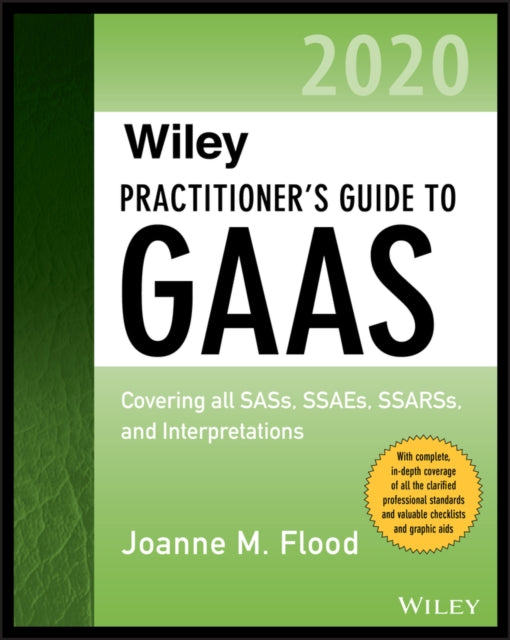 Wiley Practitioners Guide to GAAS 2020 Covering all SASs SSAEs SSARSs and Interpretations Wiley Regulatory Reporting