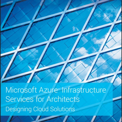 Microsoft Azure Infrastructure Services for Architects: Designing Cloud Solutions