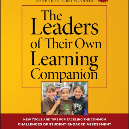 The Leaders of Their Own Learning Companion: New Tools and Tips for Tackling the Common Challenges of Student-Engaged Assessment