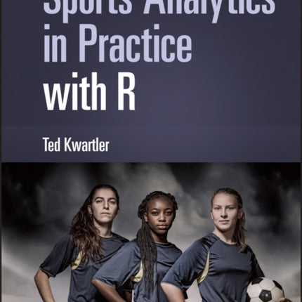 Sports Analytics in Practice with R