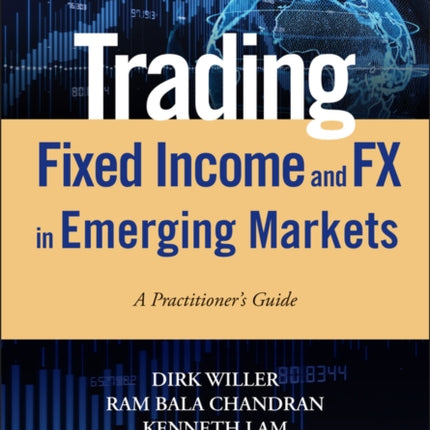 Trading Fixed Income and FX in Emerging Markets: A Practitioner's Guide