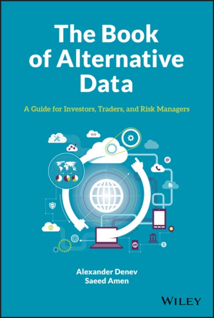 The Book of Alternative Data: A Guide for Investors, Traders and Risk Managers