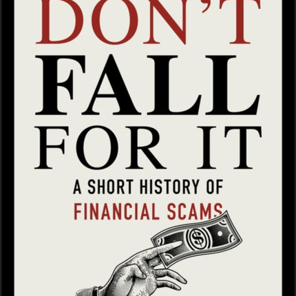 Don't Fall For It: A Short History of Financial Scams