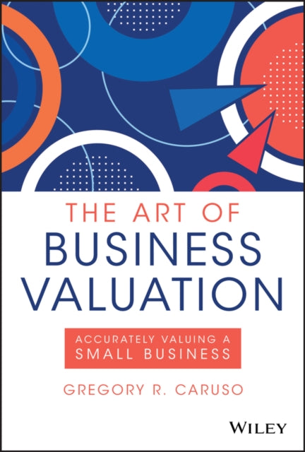 The Art of Business Valuation: Accurately Valuing a Small Business