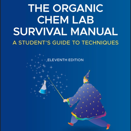 The Organic Chem Lab Survival Manual: A Student's Guide to Techniques