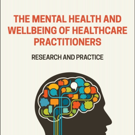 The Mental Health and Wellbeing of Healthcare Practitioners: Research and Practice