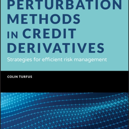 Perturbation Methods in Credit Derivatives: Strategies for Efficient Risk Management