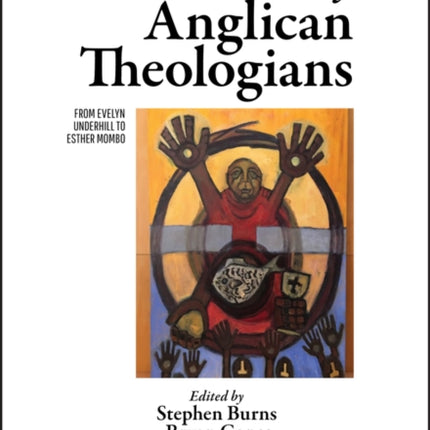 Twentieth Century Anglican Theologians: From Evelyn Underhill to Esther Mombo