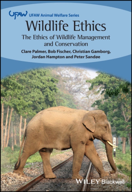 Wildlife Ethics: The Ethics of Wildlife Management and Conservation