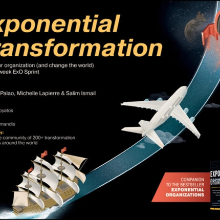 Exponential Transformation: Evolve Your Organization (and Change the World) With a 10-Week ExO Sprint