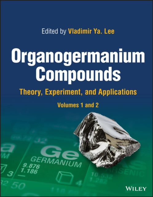 Organogermanium Compounds: Theory, Experiment, and Applications, 2 Volumes