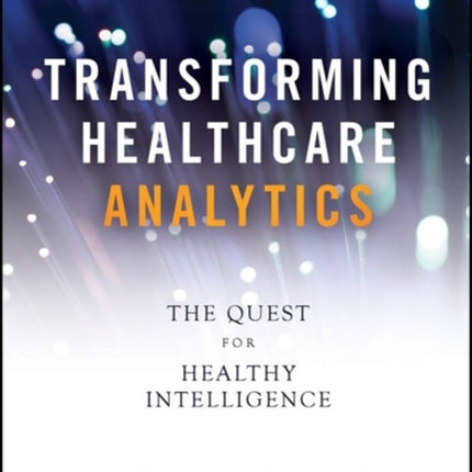 Transforming Healthcare Analytics: The Quest for Healthy Intelligence