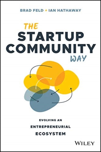 The Startup Community Way: Evolving an Entrepreneurial Ecosystem