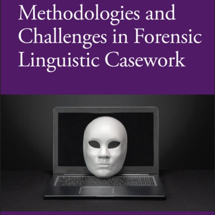 Methodologies and Challenges in Forensic Linguistic Casework