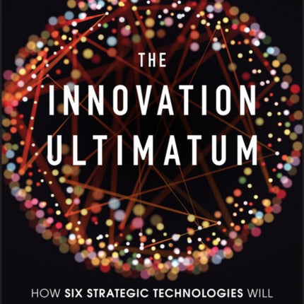 The Innovation Ultimatum  How Six Strategic