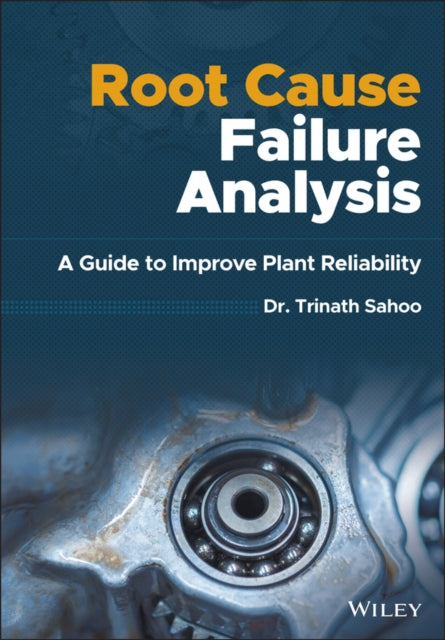 Root Cause Failure Analysis: A Guide to Improve Plant Reliability