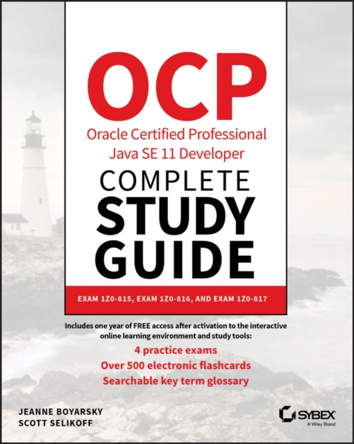 OCP Oracle Certified Professional Java SE 11 Developer Complete Study Guide: Exam 1Z0-815, Exam 1Z0-816, and Exam 1Z0-817