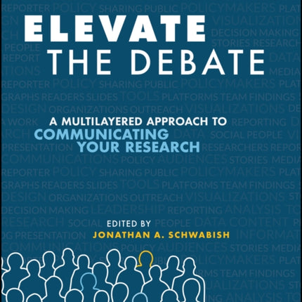 Elevate the Debate: A Multilayered Approach to Communicating Your Research