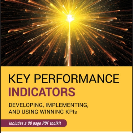 Key Performance Indicators: Developing, Implementing, and Using Winning KPIs