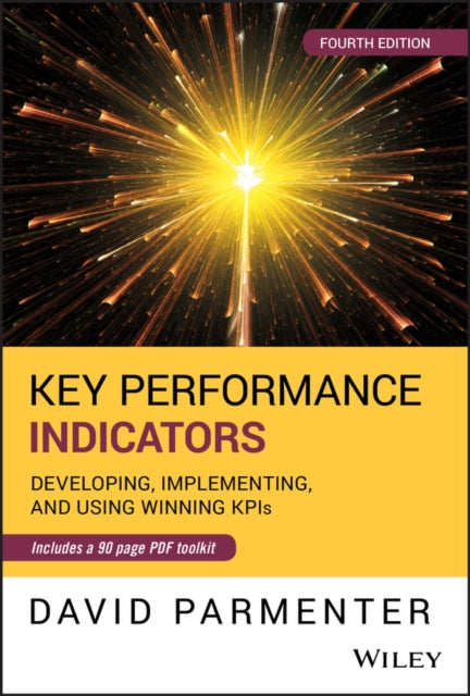 Key Performance Indicators: Developing, Implementing, and Using Winning KPIs