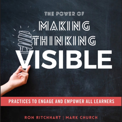 The Power of Making Thinking Visible: Practices to Engage and Empower All Learners