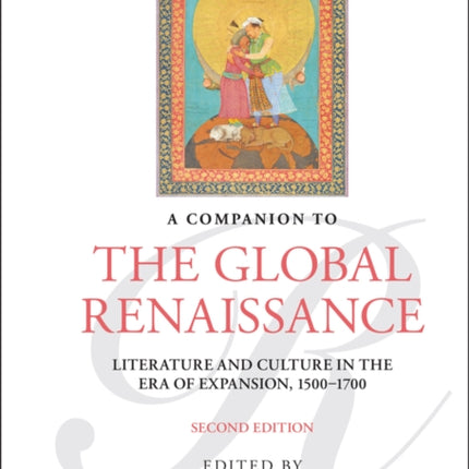 A Companion to the Global Renaissance: Literature and Culture in the Era of Expansion, 1500-1700