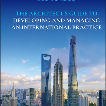 The Architect's Guide to Developing and Managing an International Practice