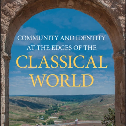 Community and Identity at the Edges of the Classical World