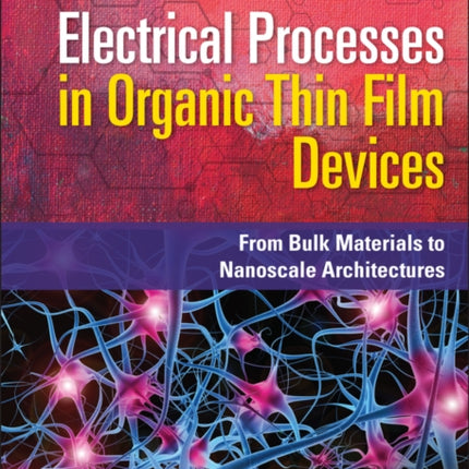 Electrical Processes in Organic Thin Film Devices: From Bulk Materials to Nanoscale Architectures