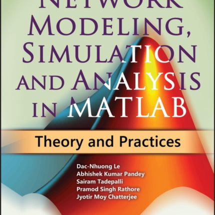 Network Modeling, Simulation and Analysis in MATLAB: Theory and Practices