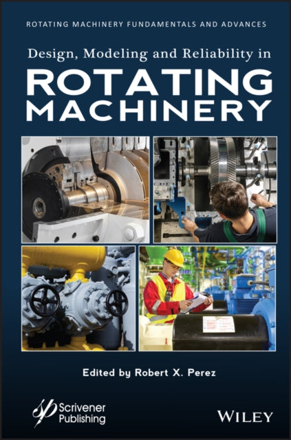 Design, Modeling and Reliability in Rotating Machinery