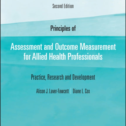 Principles of Assessment and Outcome Measurement for Allied Health Professionals: Practice, Research and Development