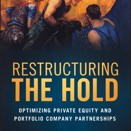 Restructuring the Hold: Optimizing Private Equity and Portfolio Company Partnerships