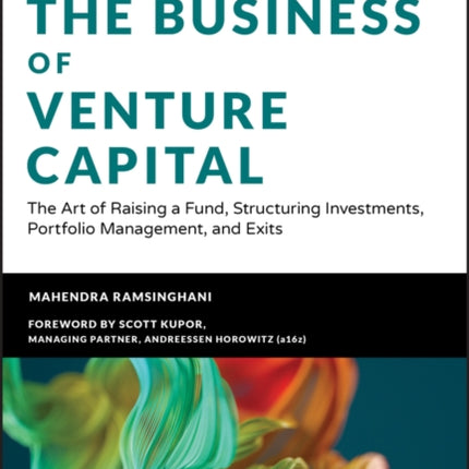 The Business of Venture Capital: The Art of Raising a Fund, Structuring Investments, Portfolio Management, and Exits