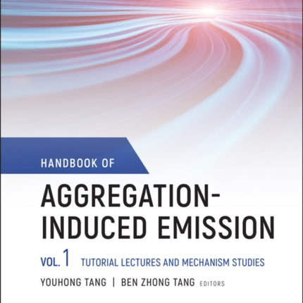 Handbook of Aggregation-Induced Emission, Volume 1: Tutorial Lectures and Mechanism Studies