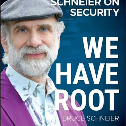 We Have Root: Even More Advice from Schneier on Security