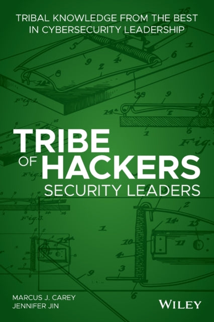 Tribe of Hackers Security Leaders: Tribal Knowledge from the Best in Cybersecurity Leadership