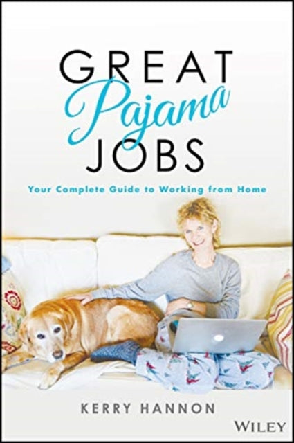 Great Pajama Jobs: Your Complete Guide to Working from Home