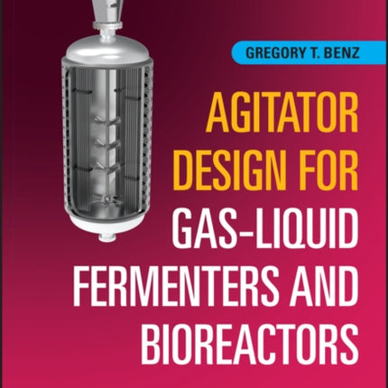 Agitator Design for Gas-Liquid Fermenters and Bioreactors