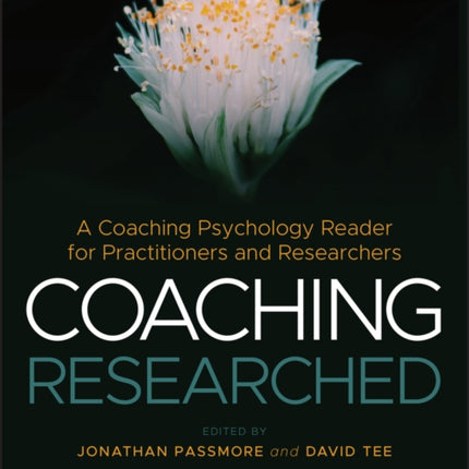 Coaching Researched: A Coaching Psychology Reader for Practitioners and Researchers