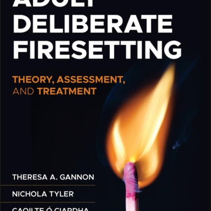 Adult Deliberate Firesetting: Theory, Assessment, and Treatment