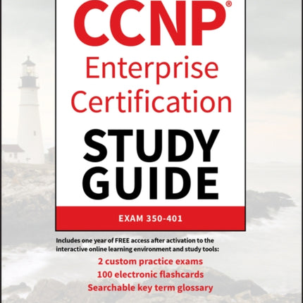 CCNP Enterprise Certification Study Guide: Implementing and Operating Cisco Enterprise Network Core Technologies: Exam 350-401