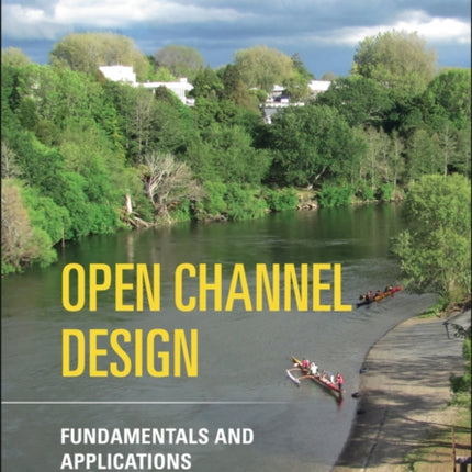 Open Channel Design: Fundamentals and Applications