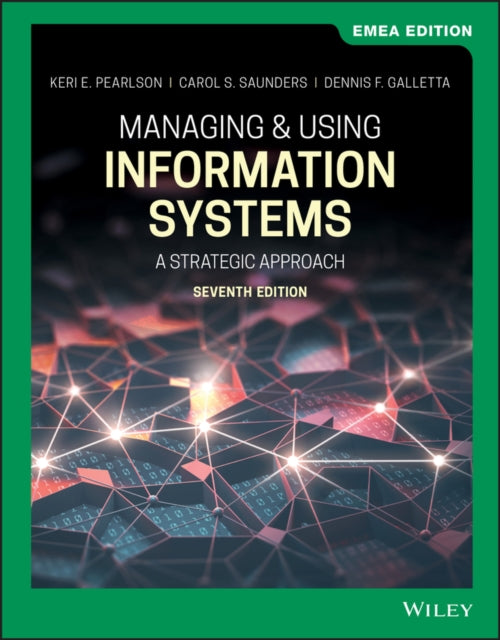 Managing and Using Information Systems: A Strategic Approach, EMEA Edition