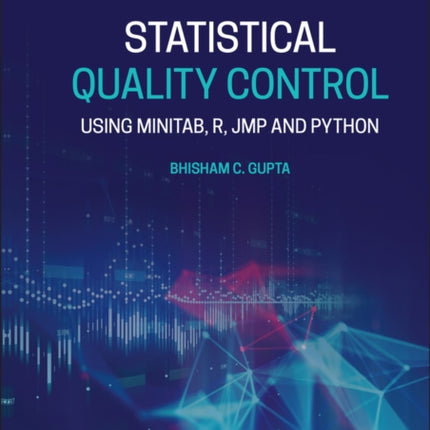 Statistical Quality Control: Using MINITAB, R, JMP and Python